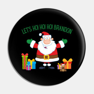 Christmas Let's Go Go Go Brandon Santa Claus Xmas Ho Ho Ho Pin