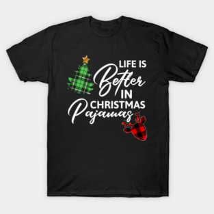 Life Is Better In Christmas Pajamas - Xmas Tree & Reindeer T-Shirt