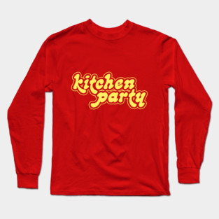 Kitchen Party Long Sleeve T-Shirt