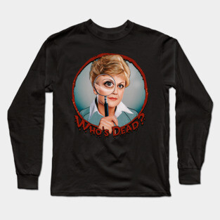 Jessica Fletcher - Who's dead? Long Sleeve T-Shirt