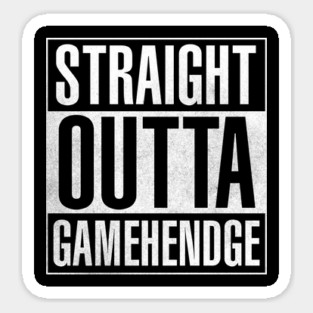 Straight Outta Gamehendge Sticker