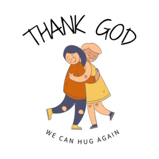 Thank God We Can Hug Again T-Shirt