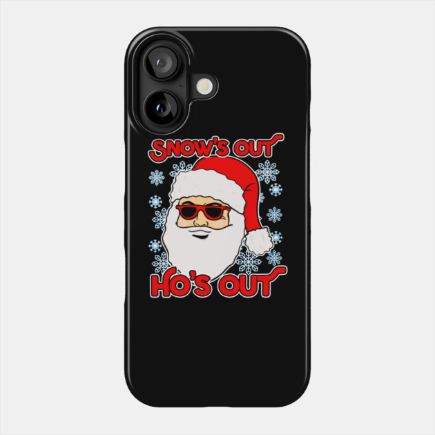 Santa Snow's Out Ho's Out Christmas Phone Case by belownormal