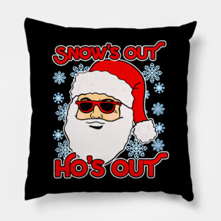 Santa Snow's Out Ho's Out Christmas Pillow