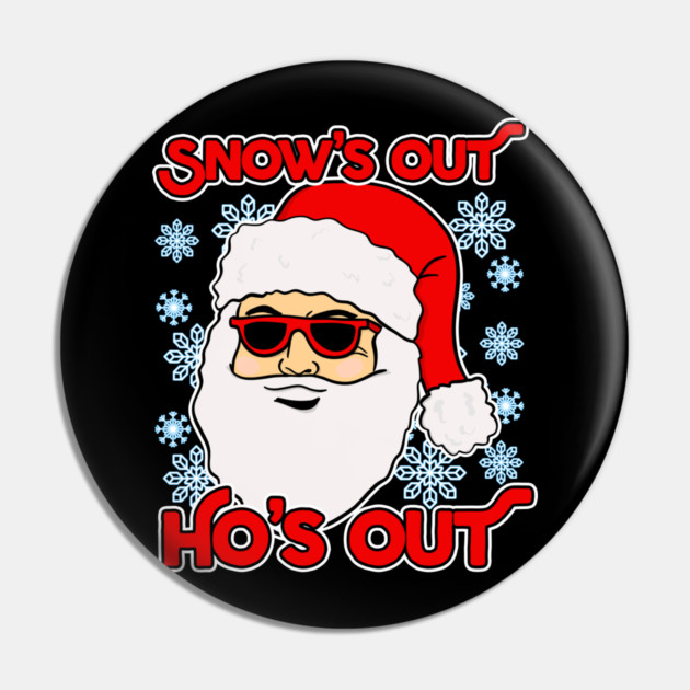 Santa Snow's Out Ho's Out Christmas Pin by belownormal