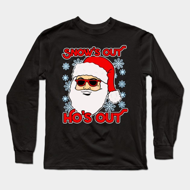 Santa Snow's Out Ho's Out Christmas Long Sleeve T-Shirt by belownormal