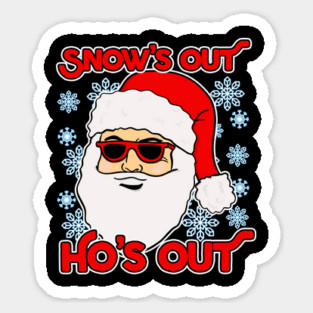 Santa Snow's Out Ho's Out Christmas Sticker