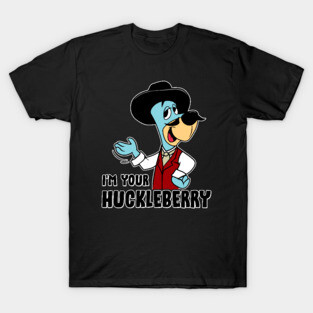 I'm your huckleberry T-Shirt