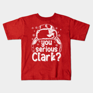 You Serious Clark? Kids T-Shirt