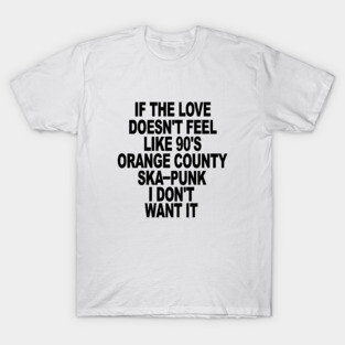 Love 90's Orange County Ska Punk T-Shirt
