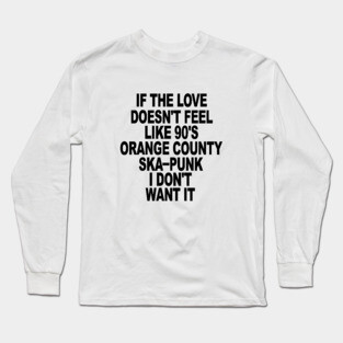 Love 90's Orange County Ska Punk Long Sleeve T-Shirt