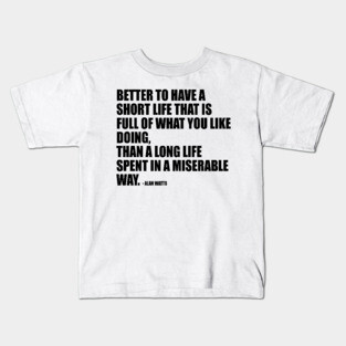 Inspirational Alan Watts Quote Kids T-Shirt