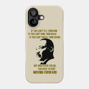 Martin Luther King, Jr. On Moving Forward Phone Case