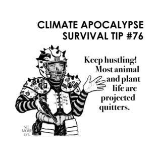 Climate Apocalypse Survival Tip #76 T-Shirt