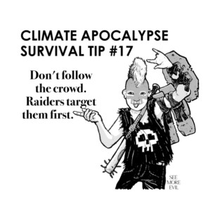 Climate Apocalypse Survival Tip #17 T-Shirt