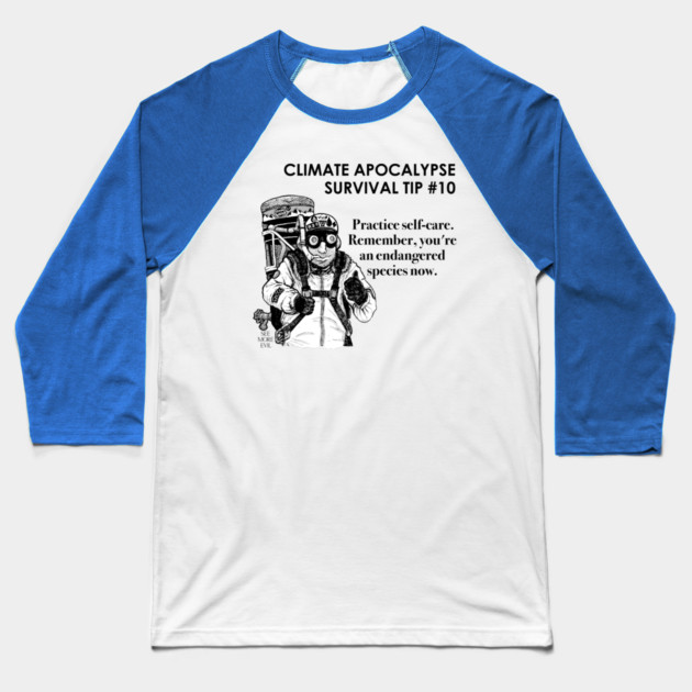 Climate Apocalypse Survival Tip #10 Baseball T-Shirt by See More Evil