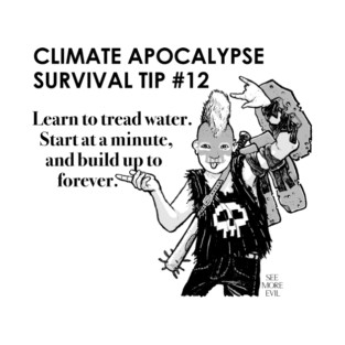 Climate Apocalypse Survival Tip #12 T-Shirt