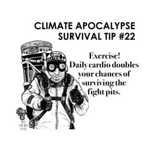 Climate Apocalypse Survival Tip #22 T-Shirt