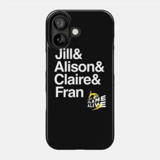 Keep the Flame Alive: Jill & Alison & Clare & Fran Phone Case