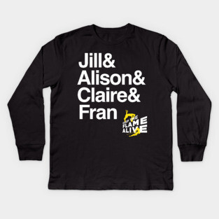 Keep the Flame Alive: Jill & Alison & Clare & Fran Kids Long Sleeve T-Shirt
