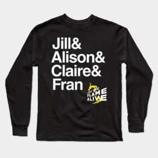 Keep the Flame Alive: Jill & Alison & Clare & Fran Long Sleeve T-Shirt