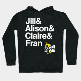 Keep the Flame Alive: Jill & Alison & Clare & Fran Hoodie