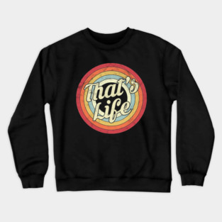 That's Life - Retro Style Crewneck Sweatshirt