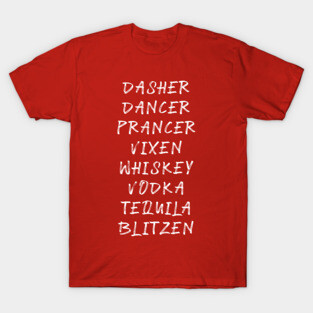 Dasher Dancer Prancer Vixen Whiskey Vodka Tequila Blitzen Funny Christmas T-Shirt