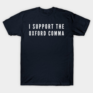 I Support the Oxford Comma T-Shirt