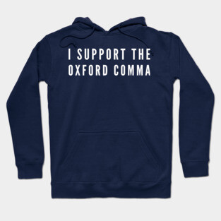 I Support the Oxford Comma Hoodie