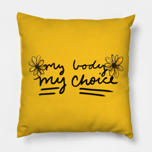 My Body My Choice Pillow