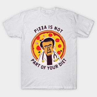 Dr Now 600 lb life: Pizza is not part of your diet T-Shirt