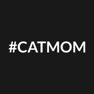 Catmom, Simple Text Design For Her T-Shirt