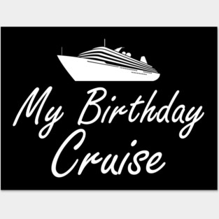 Cruise - My birthday cruise Posters and Art
