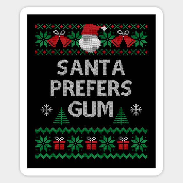 Santa Prefers Gum - ugly Christmas sweater design Magnet by Stars Hollow Mercantile