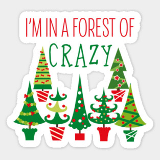 I'm in a forest of crazy! Sticker