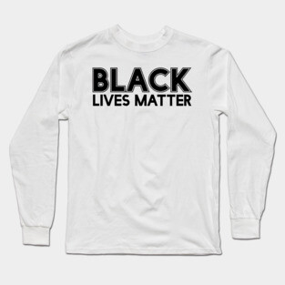 Black Lives Matter | African American | Protest Long Sleeve T-Shirt