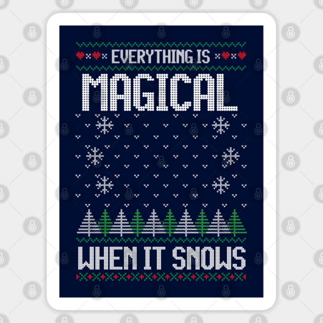 Everything is magical when it snows - ugly Christmas sweater Sticker by Stars Hollow Mercantile