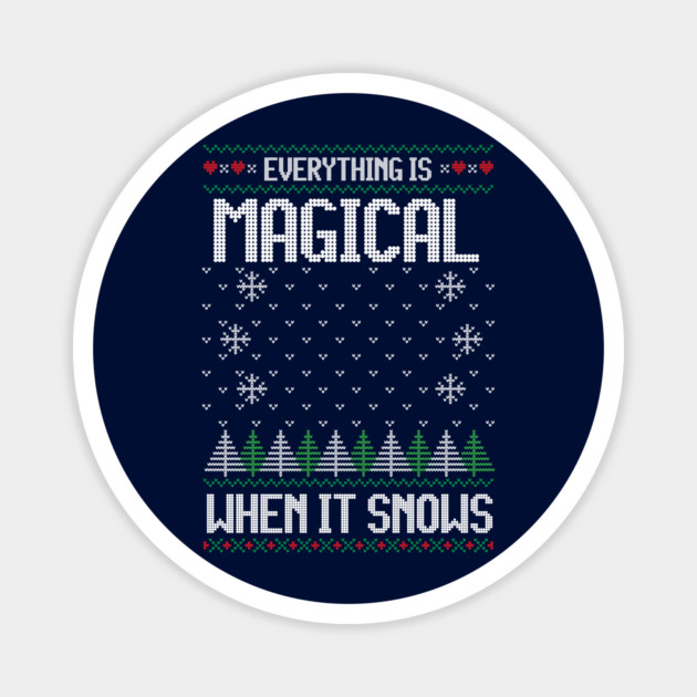 Everything is magical when it snows - ugly Christmas sweater Magnet by Stars Hollow Mercantile