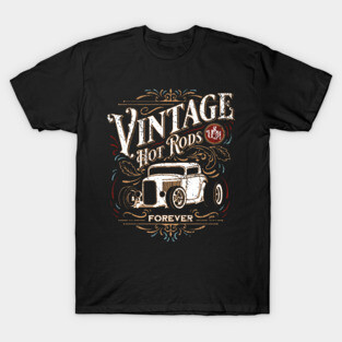 Vintage Hot Rods Forever Distressed Classic Car Nostalgia T-Shirt