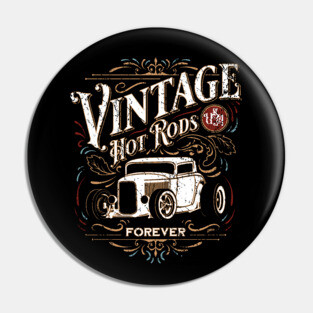 Vintage Hot Rods Forever Distressed Classic Car Nostalgia Pin