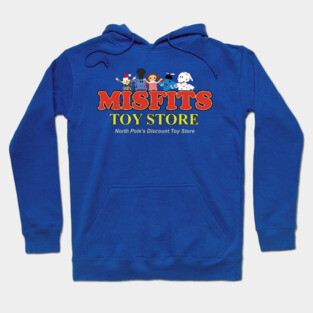 Misfits Toy Store - North Pole's Discount Toy Store Hoodie