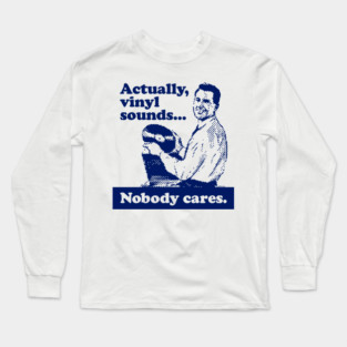 Actually, Vinyl Sounds.... Long Sleeve T-Shirt