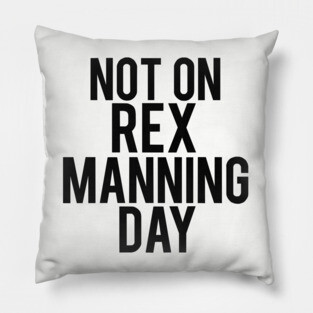Not On Rex Manning Day Empire Records Pillow