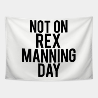 Not On Rex Manning Day Empire Records Tapestry