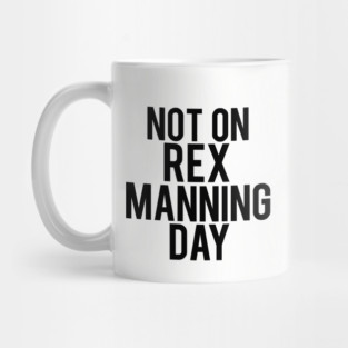 Not On Rex Manning Day Empire Records Mug