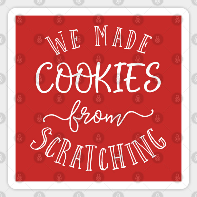 We made cookies from scratching. Sticker by Stars Hollow Mercantile