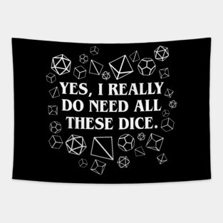 I Really Need All These Dice TRPG Tabletop RPG Gaming Addict Tapestry