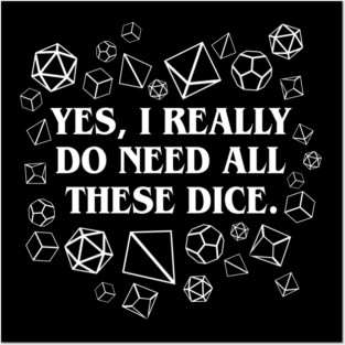 I Really Need All These Dice TRPG Tabletop RPG Gaming Addict Posters and Art