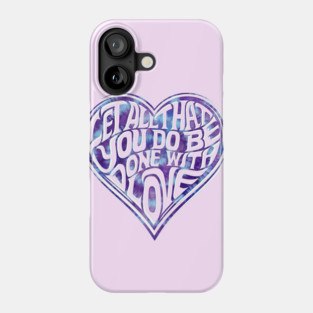 Let All You Do Be Done With Love Tie Dye Phone Case